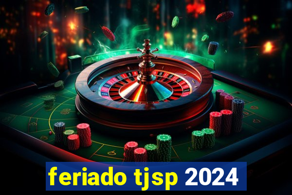 feriado tjsp 2024